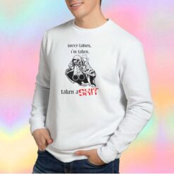 Skeleton Sorry Ladies Im Taken Sweatshirt