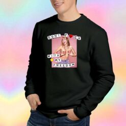Dont Fuck With My Freedom Funny Sweatshirt