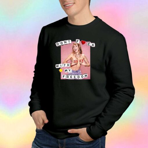 Dont Fuck With My Freedom Funny Sweatshirt