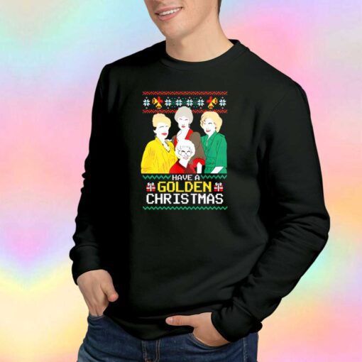 Have A Golden Chrsitmas Sweatshirt