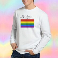 Kiss Whoever The Fuck You Want Funny Sweatshirt