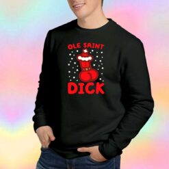 Ole Saint Dick Chirstmas Sweatshirt