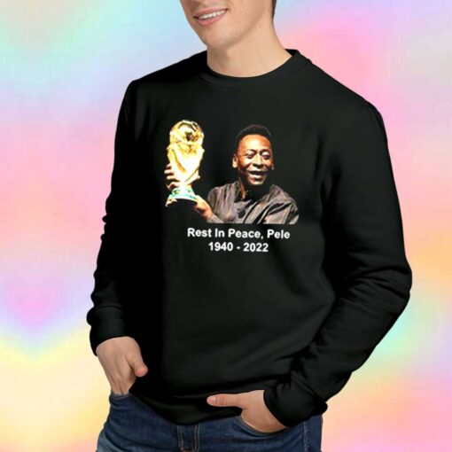 Rest In Peace Pele 1940 2022 Sweatshirt