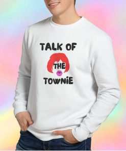 Talk Of The Townie Graphic Unisex Sweatshirt