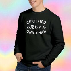 Certified Onii Chan Anime Sweatshirt