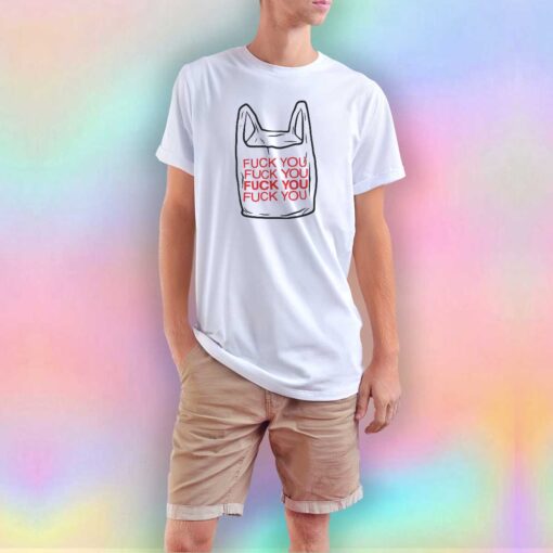 Fuck You Bag Graphic T Shirt