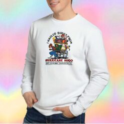 I Hauled Buggy From Hurricane Hugo Tee Sweatshirt