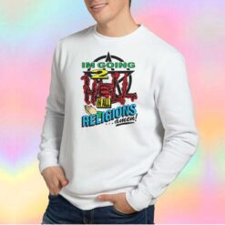 Im Going To Hell In All Religions Tee Sweatshirt