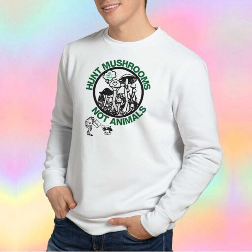 Pete Davidson Hunt Mushrooms Not Animals Sweatshirt