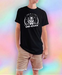 Take Me To Your Onii Chan T Shirt