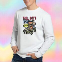 Tall Boys For Short Kings Tee Sweatshirt