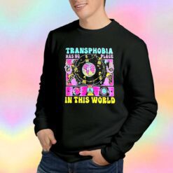 Transphobia Has No Place In The World Sweatshirt