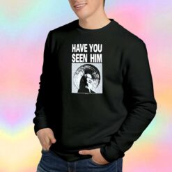 Chin Have You Seen Him Sweatshirt