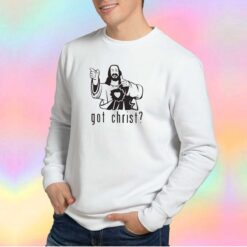Got Christ Funny Sweatshirt