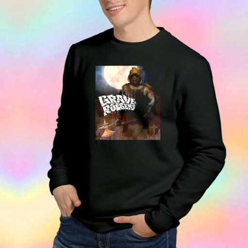 Grave Robbers Ladrones De Tumbas Sweatshirt