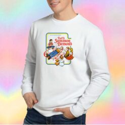 Lets Summon Demons Tee Sweatshirt