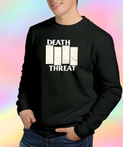 Death Threat Tee Sweatshirt