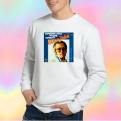 Elton John Someone Saved My Life Tonight Sweatshirt