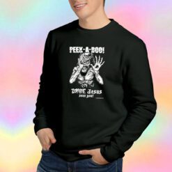 Peek A Boo Zombie Jesus See You Sweatshirt