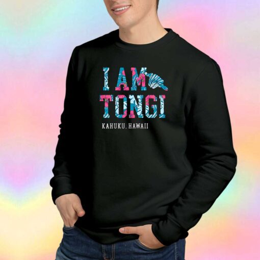 I’am Tongi Kahuku Hawaii Unisex Sweatshirt