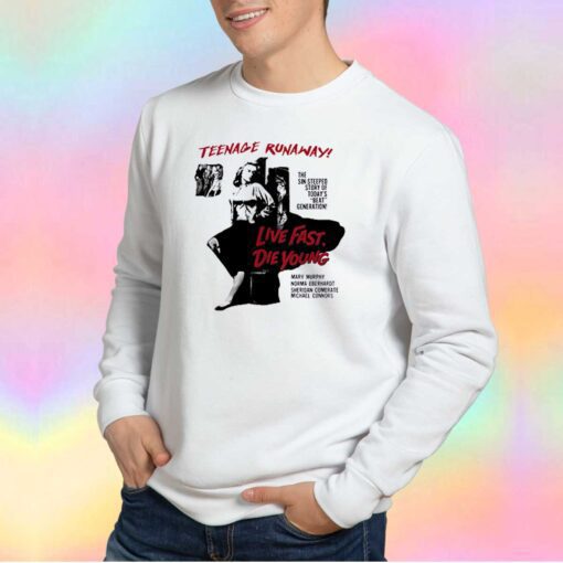 Live Fast Die Young Teenage Runaway Sweatshirt