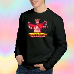 TrumpMania Parody Sweatshirt