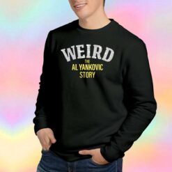 Weird The Al Yankovic Story Sweatshirt