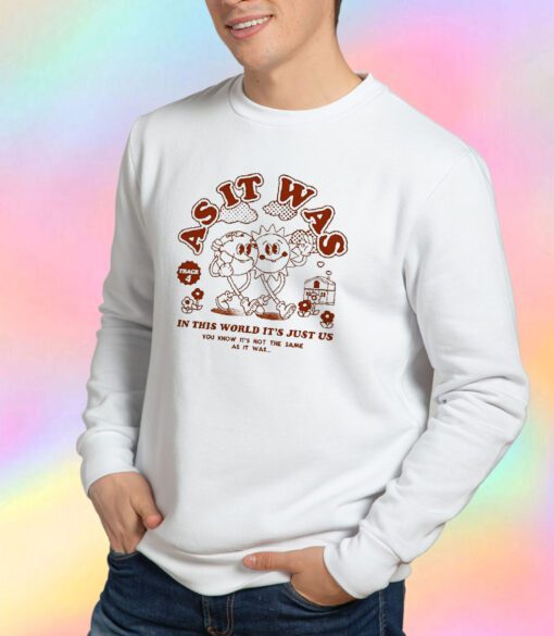In This World It's Just Us Harry Styles Sweatshirt