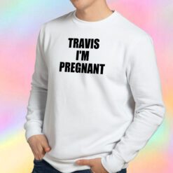 Kourtney Kardashian Travis Im Pregnant Sweatshirt