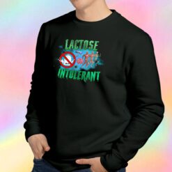 Lactose Intolerant Weird Sweatshirt