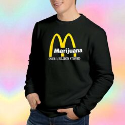 Marijuana Over 1 Billion Stoned Sweatshirt