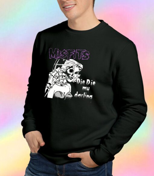 Misfits Die Die My Darling Sweatshirt