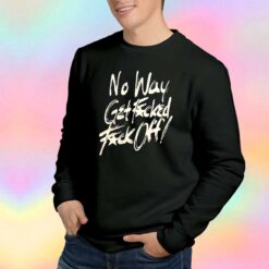 No Way Get Fucked Fuck Off The Angels Sweatshirt