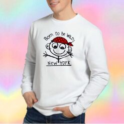 Vintage Born to be Wild New York Funny Sweatshirt