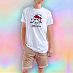 Vintage Born to be Wild New York Funny T Shirt