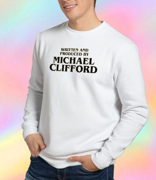 Written & Produced by Michael Clifford Sweatshirt