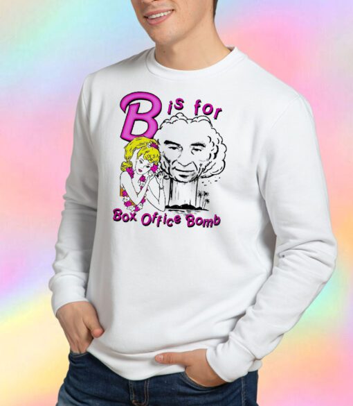 B Is For Box Office Bomb Sweatshirt