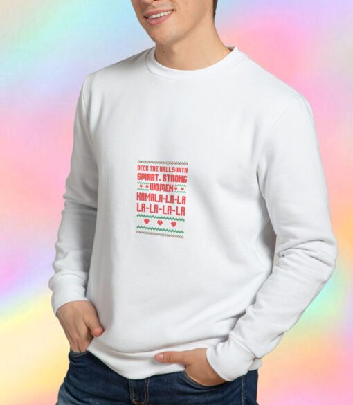 Deck The Halls With Smart Strong Women Kamala Sweatshirt