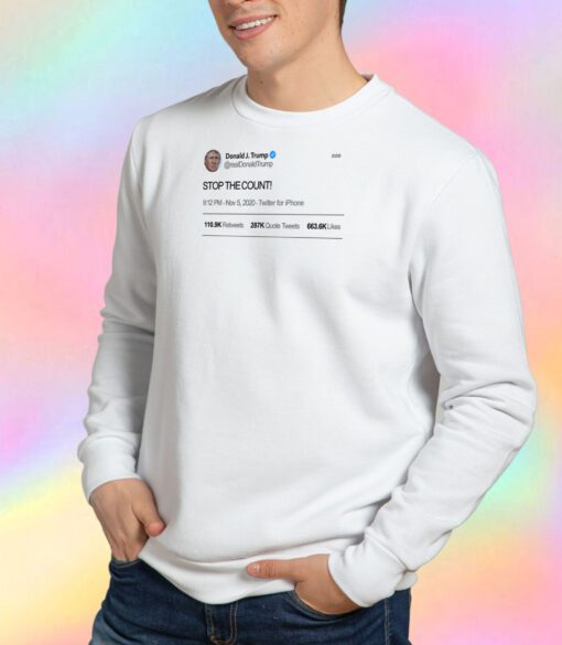 Donald Trump Stop The Count Sweatshirt