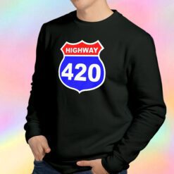 Highway 420 Sign Weed Sweatshirt