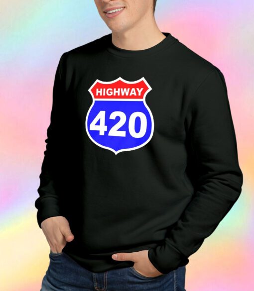 Highway 420 Sign Weed Sweatshirt