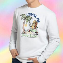 I Brake For Pub Subs Sweatshirt