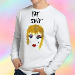 Miley Cyrus Eat Shit Sweatshirt