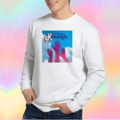 Not Strong Kenough Sweatshirt