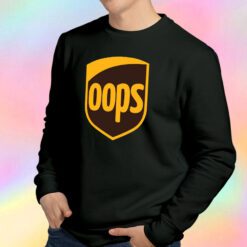 Oops Delivery UPS Parody Sweatshirt
