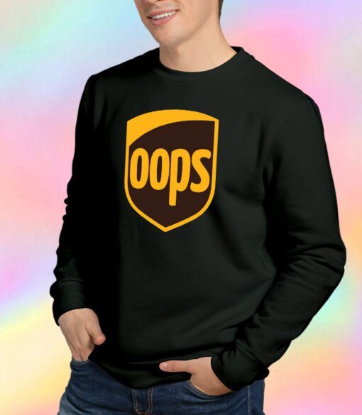 Oops Delivery UPS Parody Sweatshirt