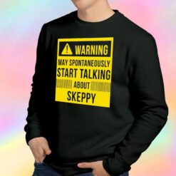 Warning May Spontaneously Start Talking About Keppy Sweatshirt