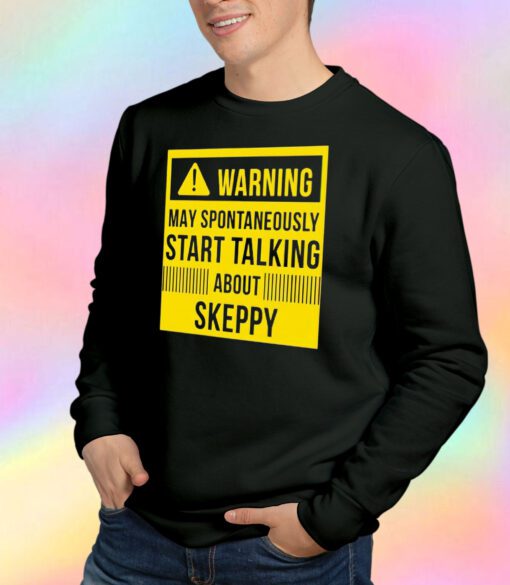 Warning May Spontaneously Start Talking About Keppy Sweatshirt