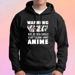 Warning May Start Talking About Anime Live Hoodie