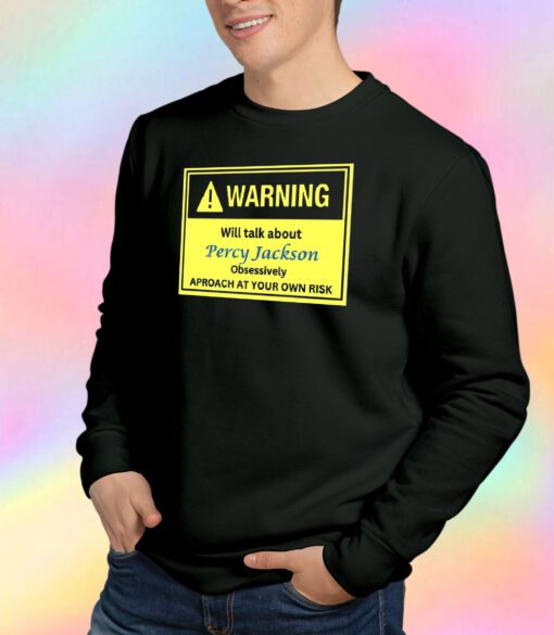 Warning Will Talk About Percy Jackson Sweatshirt